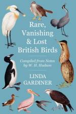 Rare, Vanishing and Lost British Birds af W H Hudson
