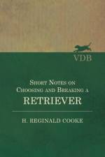 Short Notes on Choosing and Breaking a Retriever af H Reginald Cooke