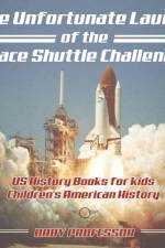 The Unfortunate Launch of the Space Shuttle Challenger - US History Books for Kids Children's American History af Baby Professor