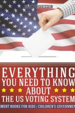Everything You Need to Know about The US Voting System - Government Books for Kids Children's Government Books af Baby Professor