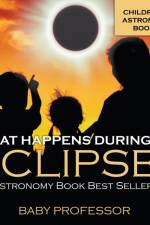 What Happens During An Eclipse? Astronomy Book Best Sellers Children's Astronomy Books af Baby Professor