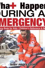 What Happens During an Emergency? Emergency Book for Kids Children's Reference & Nonfiction af Baby Professor