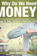 Why Do We Need Money? Technology for Kids Children's Reference & Nonfiction af Baby Professor