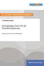 Durchgangige Daten fur die Produktionsplanung af I Zeilhofer-Ficker