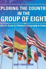 Exploring the Countries in the Group of Eight - Geography for Grade 6 Children's Geography & Culture Books af Baby Professor