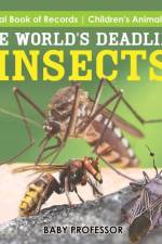 The World's Deadliest Insects - Animal Book of Records Children's Animal Books af Baby Professor