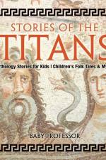 Stories of the Titans - Mythology Stories for Kids Children's Folk Tales & Myths af Baby Professor
