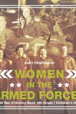 Women in the Armed Forces - World War II History Book 4th Grade Children's History af Baby Professor