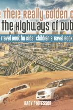 Are There Really Golden Cars on the Highways of Dubai? Travel Book for Kids Children's Travel Books af Baby Professor