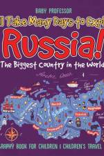 It'll Take Many Days to Explore Russia! The Biggest Country in the World! Geography Book for Children Children's Travel Books af Baby Professor