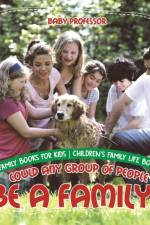 Could Any Group of People Be a Family? - Family Books for Kids Children's Family Life Books af Baby Professor
