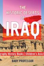The Historic Deserts of Iraq - Geography History Books Children's Asia Books af Baby Professor