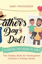 Happy Father's Day, Dad! Celebrations from around the World - The Holiday Book for Kindergarten Children's Holiday Books af Baby Professor