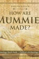 How Are Mummies Made? Archaeology Quick Guide Children's Archaeology Books af Baby Professor