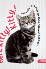 Here Kitty! Kitty! Fun Facts Cats Book for Kids Children's Cat Books af Pets Unchained