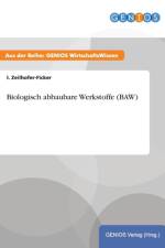 Biologisch abbaubare Werkstoffe (BAW) af I Zeilhofer-Ficker