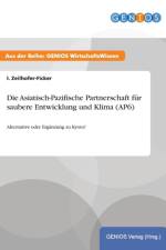 Die Asiatisch-Pazifische Partnerschaft fur saubere Entwicklung und Klima (AP6) af I Zeilhofer-Ficker