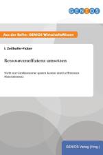 Ressourceneffizienz umsetzen af I Zeilhofer-Ficker