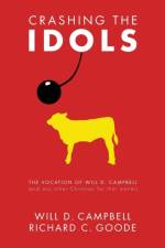 Crashing the Idols af Will D Campbell