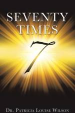 Seventy Times 7 (Note af Dr Patricia Louise Wilson