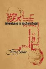 Adventures in Bachelorhood af Jeffrey Stoker