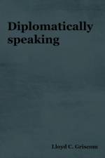 Diplomatically Speaking af Lloyd C Griscom