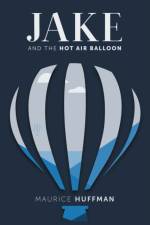 Jake and the Hot Air Balloon af Maurice Huffman