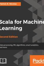 Scala for Machine Learning - af Patrick R. Nicolas