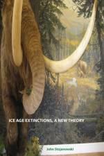 Ice Age Extinctions, a New Theory af John Stojanowski