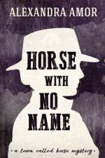 Horse With No Name af Alexandra Amor
