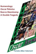 Numerology Oscar Pistorius Reeva Steenkamp A Double Tragedy af Pamela Lillian Valemont