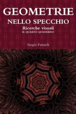 Geometrie Nello Specchio. Ricerche Visuali. Il Quarto Quaderno af Sergio Fumich
