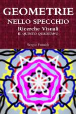 Geometrie Nello Specchio. Ricerche Visuali. Il Quinto Quaderno af Sergio Fumich