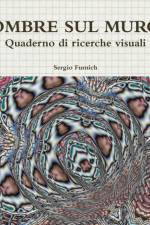 Ombre Sul Muro. Quaderno Di Ricerche Visuali af Sergio Fumich