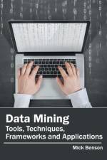 Data Mining: Tools, Techniques, Frameworks and Applications