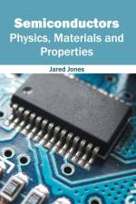 Semiconductors: Physics, Materials and Properties