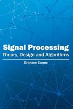Signal Processing: Theory, Design and Algorithms