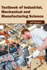 Textbook of Industrial, Mechanical and Manufacturing Science