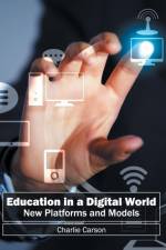 Education in a Digital World: New Platforms and Models