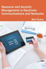 Resource and Security Management in Electronic Communications and Networks