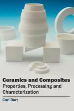 Ceramics and Composites: Properties, Processing and Characterization