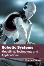 Robotic Systems: Modelling, Technology and Applications