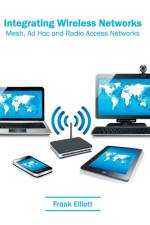 Integrating Wireless Networks: Mesh, Ad Hoc and Radio Access Networks