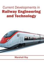Current Developments in Railway Engineering and Technology