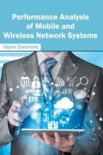 Performance Analysis of Mobile and Wireless Network Systems