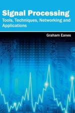 Signal Processing: Tools, Techniques, Networking and Applications