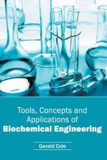 Tools, Concepts and Applications of Biochemical Engineering