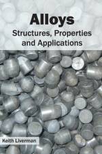 Alloys: Structures, Properties and Applications