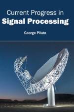 Current Progress in Signal Processing