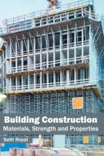 Building Construction: Materials, Strength and Properties